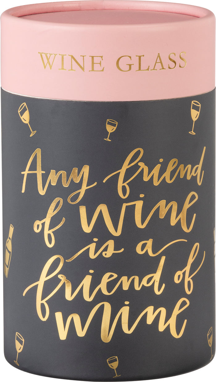 Any Friend of Wine is a Friend of Mine -  Stemless Wine Glass