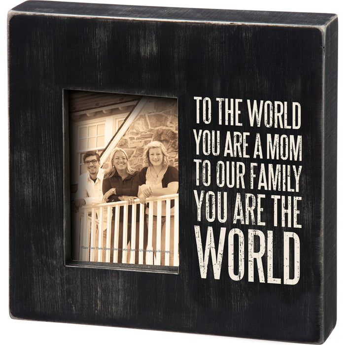 Box Frame - To The World You Are A Mom