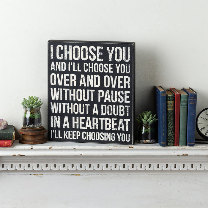 Box Sign - I Choose you Over and Over