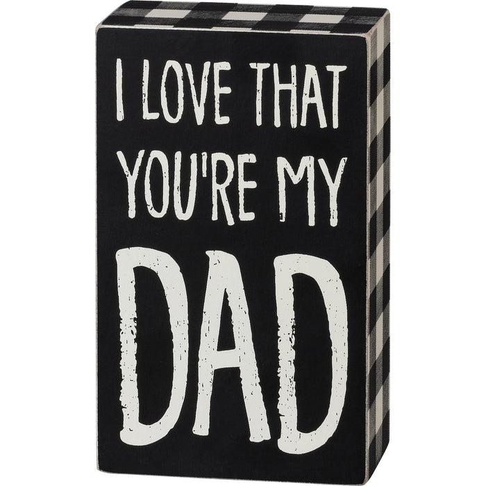 Box Sign - I Love That You're My Dad