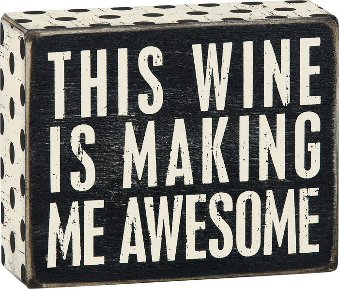 Box Sign - This Wine Is Making Me Awesome