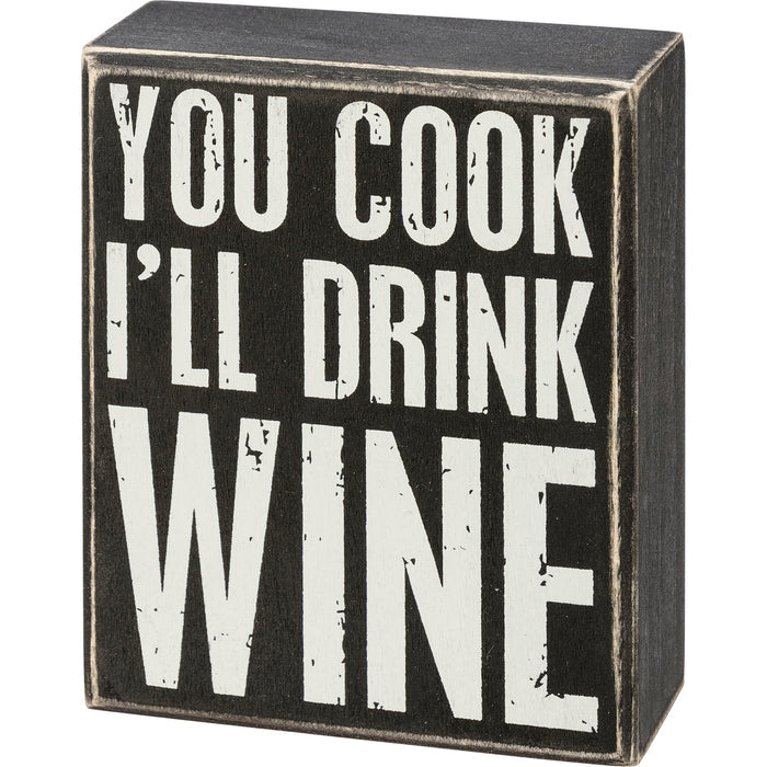 Box Sign - You Cook I'll Drink Wine