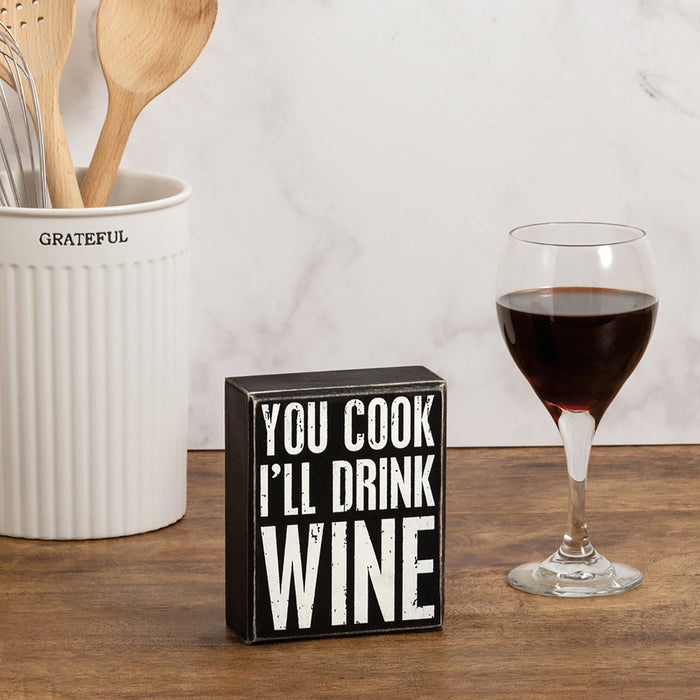 Box Sign - You Cook I'll Drink Wine