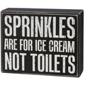 Box Sign for Bathroom - Sprinkles Are For Ice Cream