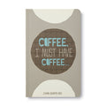 Coffee, I Must Have Coffee - Journal