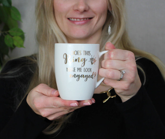"Does this ring make me look engaged" - Coffee Mug
