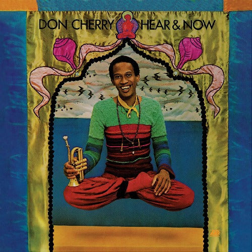 Don Cherry - Hear & Now