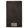 Hand Towel - No Selfies In The Bathroom