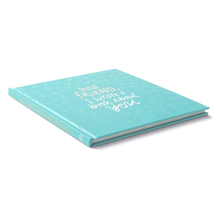 Hey Friend, I Wrote a Book About You - Gift Book