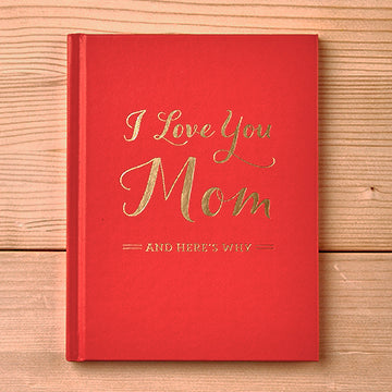 I Love You Mom, And Here's Why - Gift Book