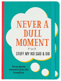 Journal - Never a Dull Moment, Stuff My Kid Said & Did