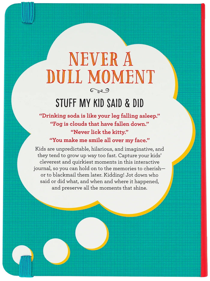 Journal - Never a Dull Moment, Stuff My Kid Said & Did