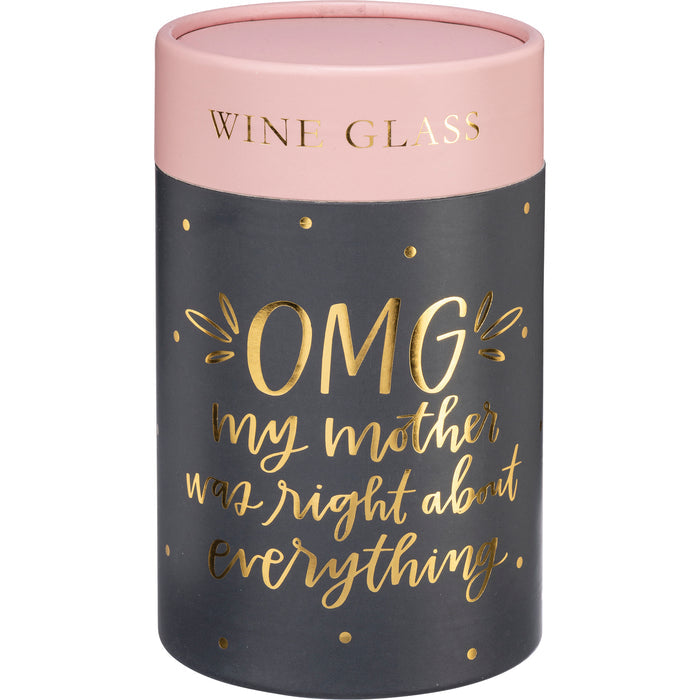 OMG My Mother was Right -  Stemless Wine Glass