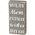 Slat Box Sign - You're the Mom Everyone Wishes They Had