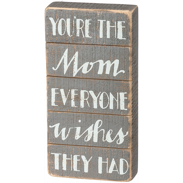 Slat Box Sign - You're the Mom Everyone Wishes They Had